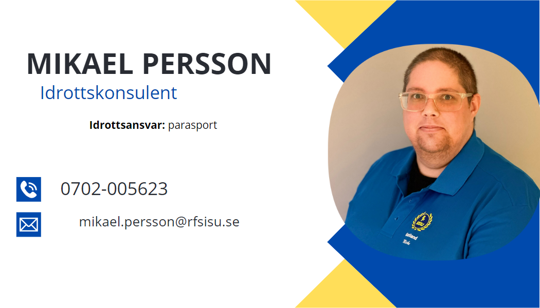 Mikael Persson Idrottskonsulent 070200562 3mikael.persson@rfsisu.se Idrotts ansvar: Parasport