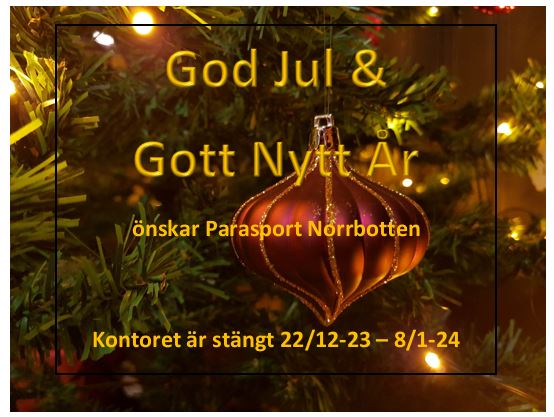 Pyntad julgran, God Jul &  Gott Nytt År önskar Parasport Norrbotten  kontoret är stängt 22 december till 8januari