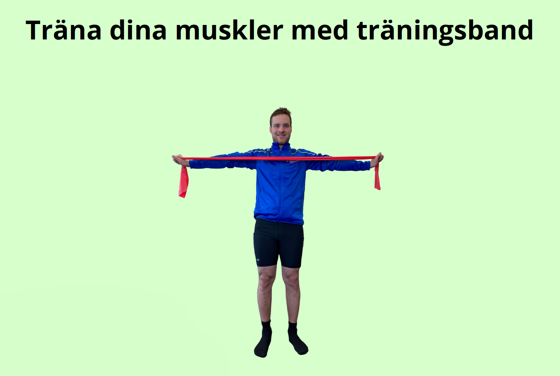 Text: Träna med träningsband. Bild på en man som står upp med ett träningsband utsträckt framför sig.